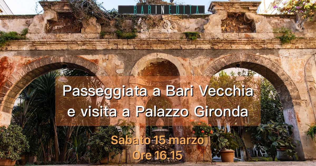 15 marzo: passeggiata a Bari Vecchia e visita agli interni di Palazzo Gironda 